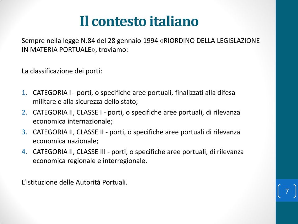 CATEGORIA I - porti, o specifiche aree portuali, finalizzati alla difesa militare e alla sicurezza dello stato; 2.