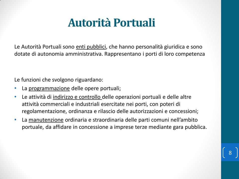 delle operazioni portuali e delle altre attività commerciali e industriali esercitate nei porti, con poteri di regolamentazione, ordinanza e rilascio delle