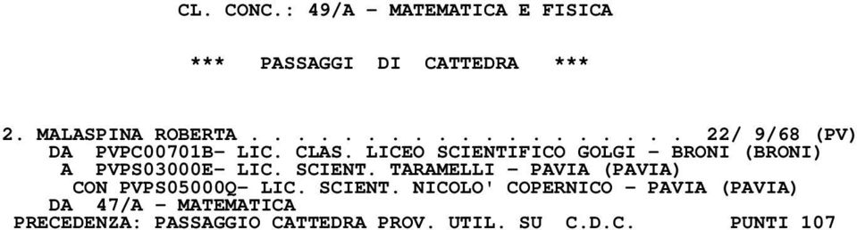 LICEO SCIENTIFICO GOLGI - BRONI (BRONI) A PVPS03000E- LIC. SCIENT. TARAMELLI - PAVIA (PAVIA) CON PVPS05000Q- LIC.
