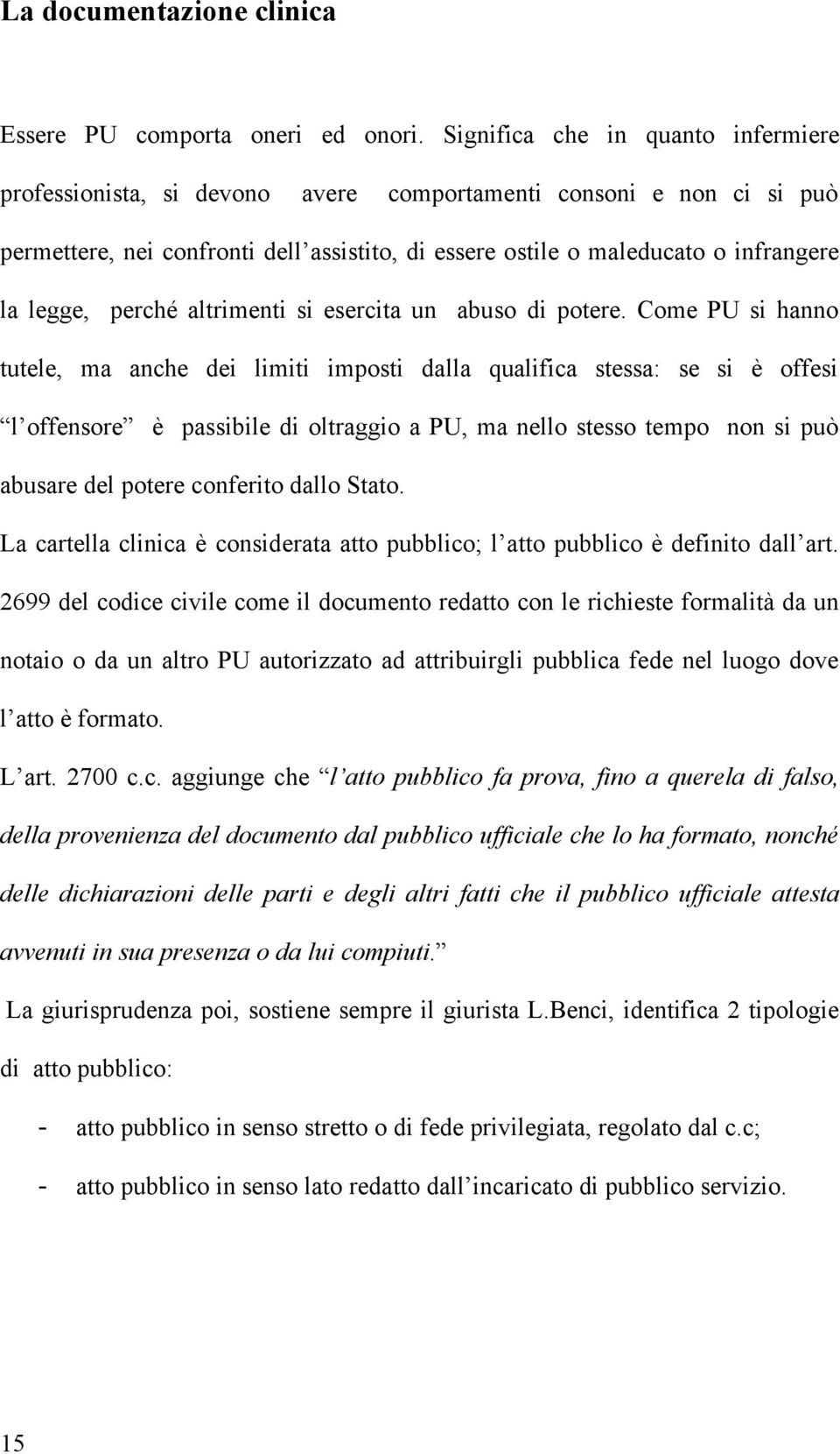 perché altrimenti si esercita un abuso di potere.