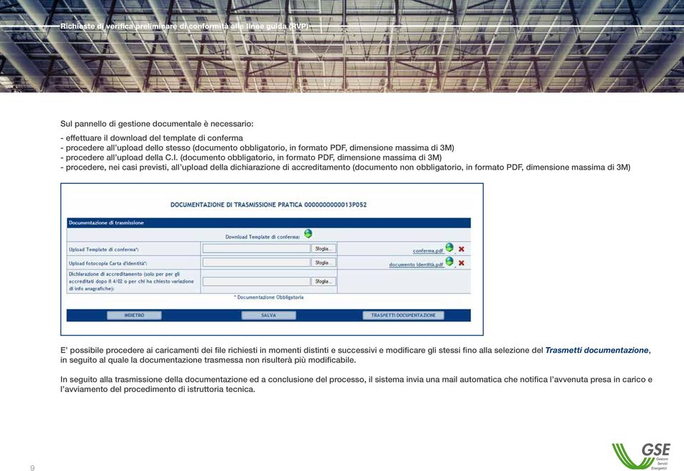 (documento obbligatorio, in formato PDF, dimensione massima di 3M) - procedere, nei casi previsti, all upload della dichiarazione di accreditamento (documento non obbligatorio, in formato PDF,