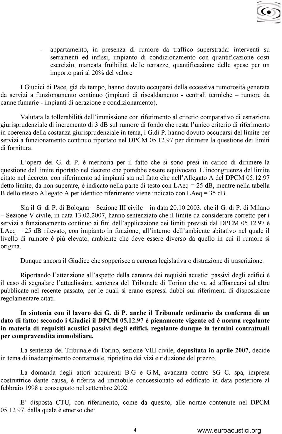 (impianti di riscaldamento - centrali termiche rumore da canne fumarie - impianti di aerazione e condizionamento).