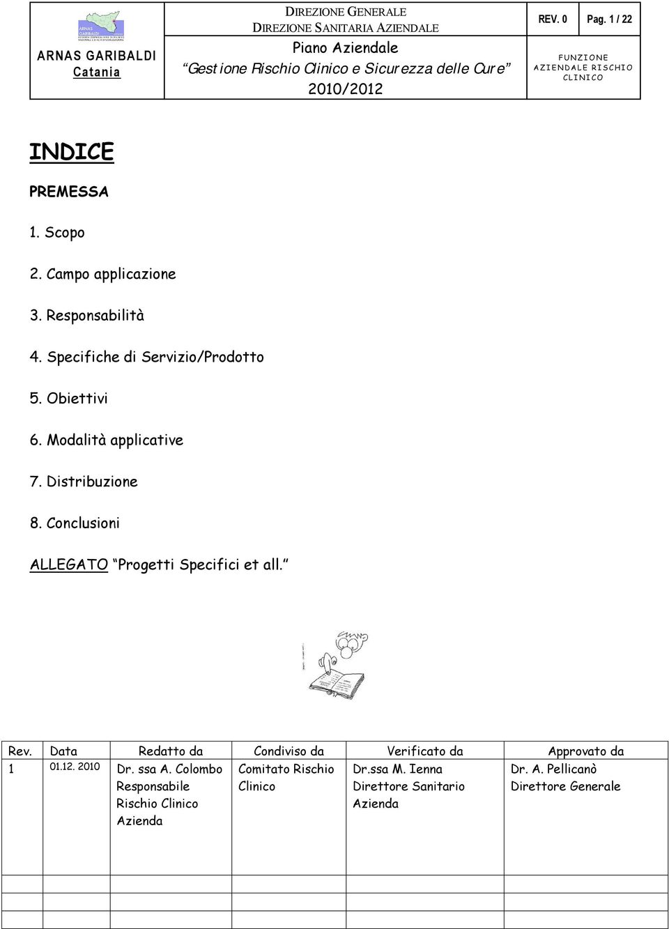 Conclusioni ALLEGATO Progetti Specifici et all. Rev. Data Redatto da Condiviso da Verificato da Approvato da 1 01.