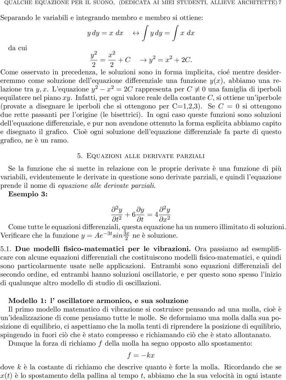 L equazione y 2 x 2 = 2C rappresenta per C 0 una famiglia di iperboli equilatere nel piano xy.