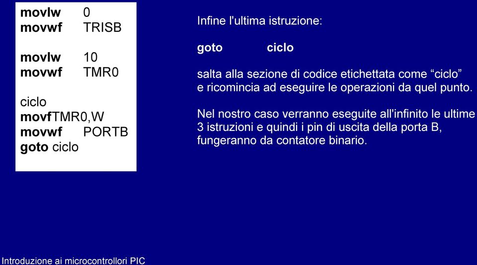 ricomincia ad eseguire le operazioni da quel punto.