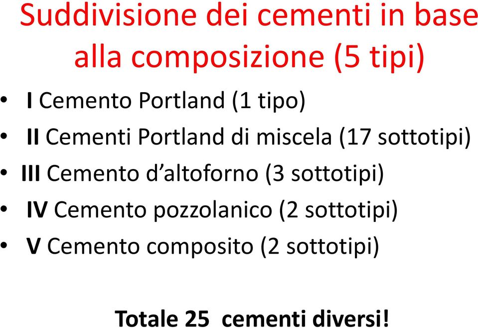 sottotipi) III Cemento d altoforno (3 sottotipi) IV Cemento