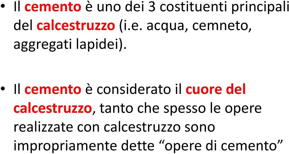 Il cemento è considerato il cuore del calcestruzzo, tanto che