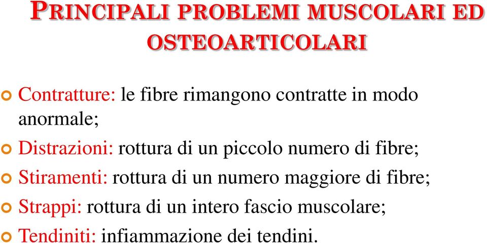 numero di fibre; Stiramenti: rottura di un numero maggiore di fibre;