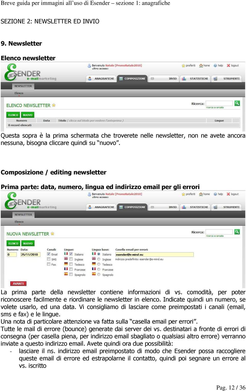 comodità, per poter riconoscere facilmente e riordinare le newsletter in elenco. Indicate quindi un numero, se volete usarlo, ed una data.