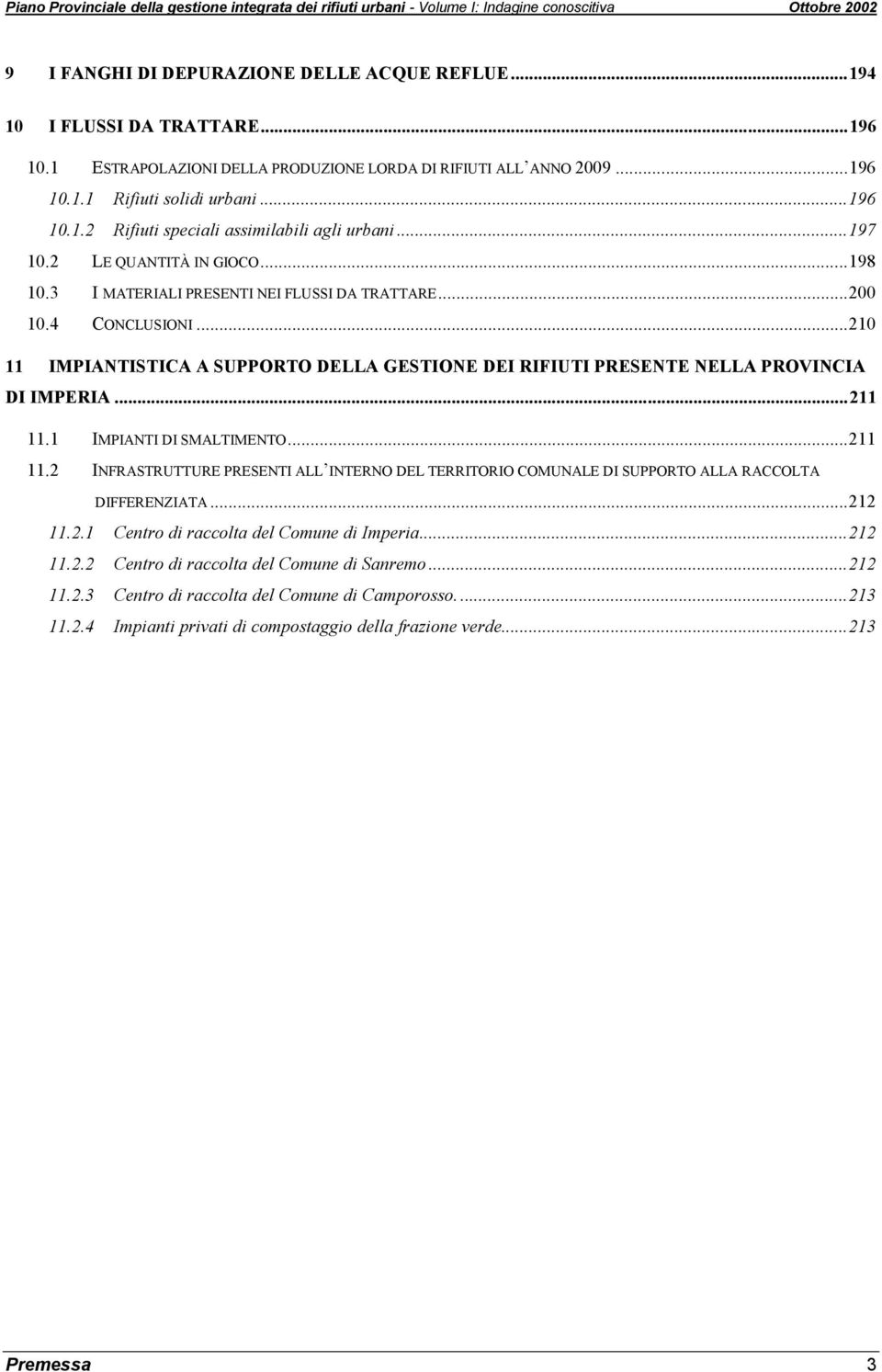 ..210 11 IMPIANTISTICA A SUPPORTO DELLA GESTIONE DEI RIFIUTI PRESENTE NELLA PROVINCIA DI IMPERIA...211 11.