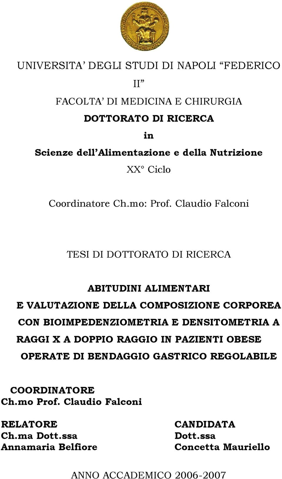 Claudio Falconi TESI DI DOTTORATO DI RICERCA ABITUDINI ALIMENTARI E VALUTAZIONE DELLA COMPOSIZIONE CORPOREA CON BIOIMPEDENZIOMETRIA E
