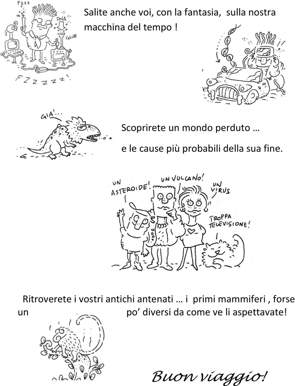 Scoprirete un mondo perduto e le cause più probabili della sua