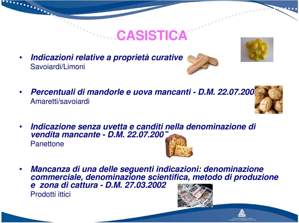 2005 Amaretti/savoiardi Indicazione senza uvetta e canditi nella denominazione di vendita mancante - D.M.