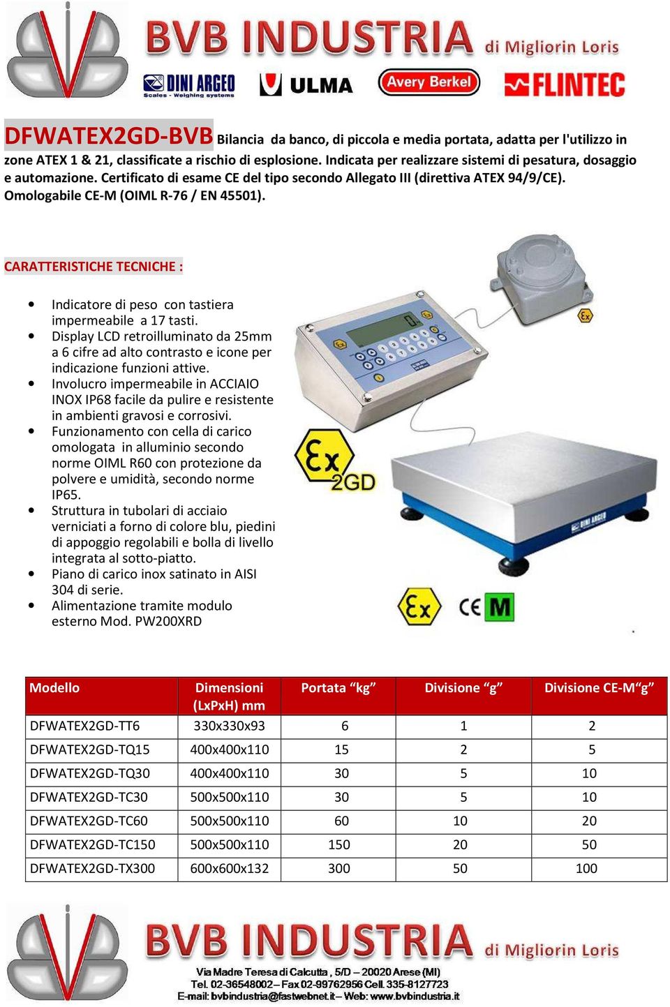 Indicatore di peso con tastiera impermeabile a 17 tasti. Display LCD retroilluminato da 25mm a 6 cifre ad alto contrasto e icone per indicazione funzioni attive.