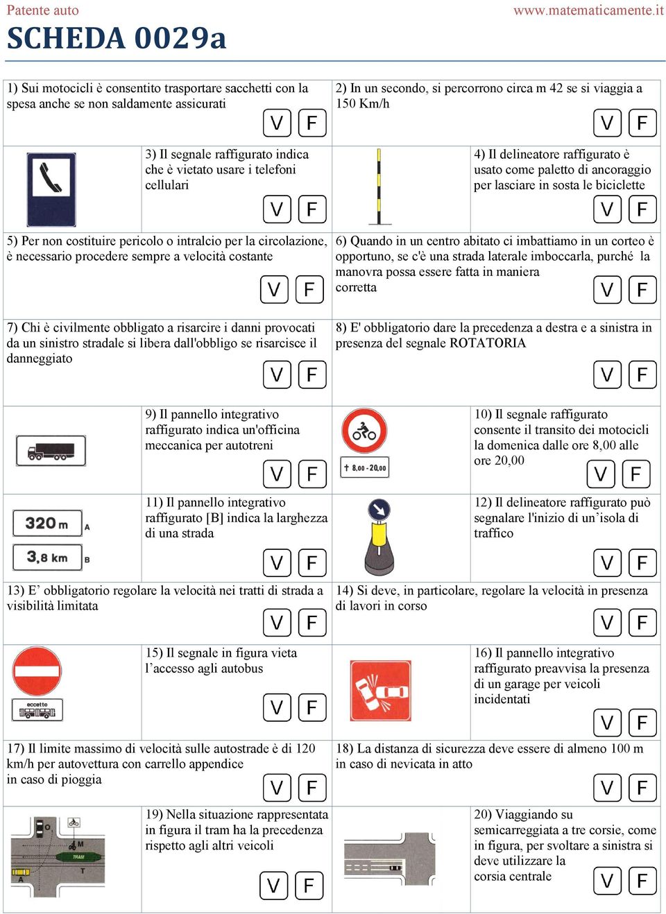 o intralcio per la circolazione, è necessario procedere sempre a velocità costante 6) Quando in un centro abitato ci imbattiamo in un corteo è opportuno, se c'è una strada laterale imboccarla, purché