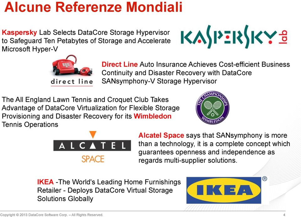 Cost-efficient Business Continuity and Disaster Recovery with DataCore SANsymphony-V Storage Hypervisor Alcatel Space says that SANsymphony is more than a technology, it is a complete