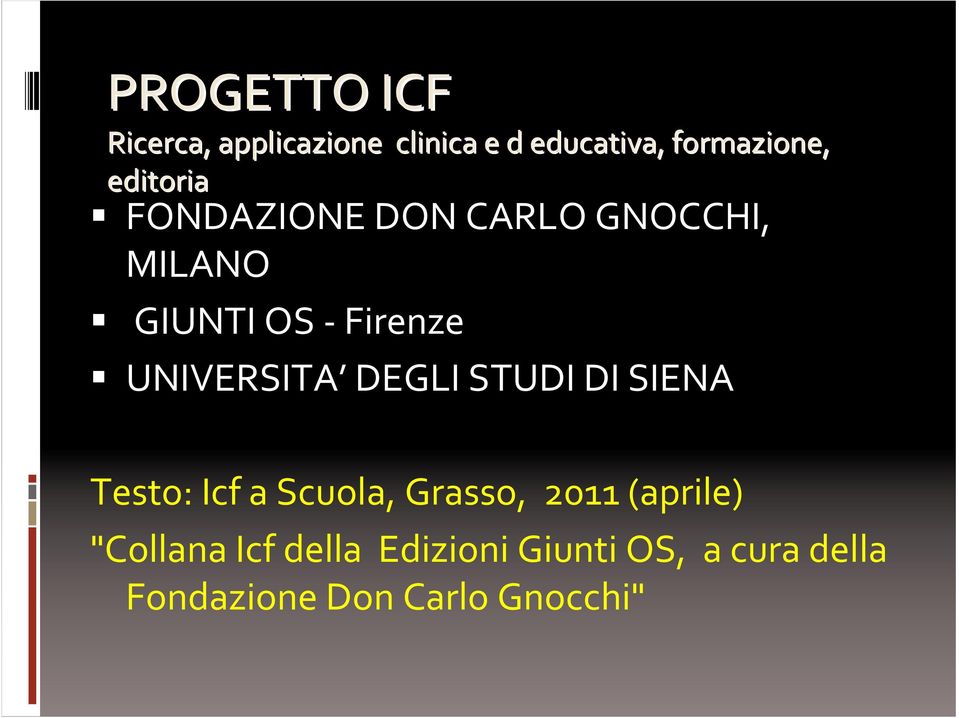 UNIVERSITA DEGLI STUDI DI SIENA Testo: Icf a Scuola, Grasso, 2011