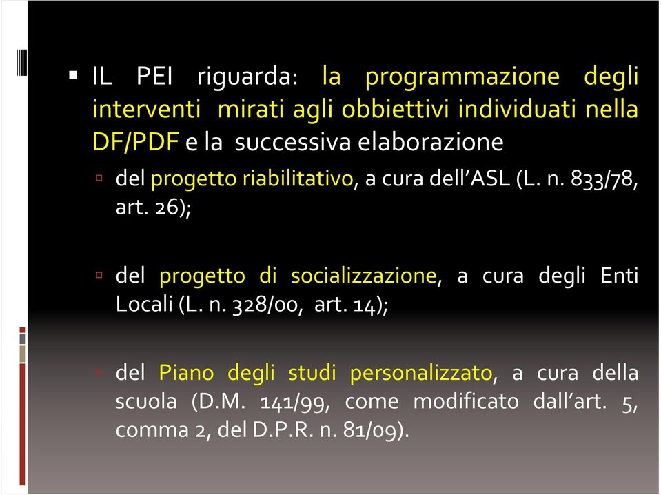 26); del progetto di socializzazione, a cura degli Enti Locali (L. n. 328/00, art.