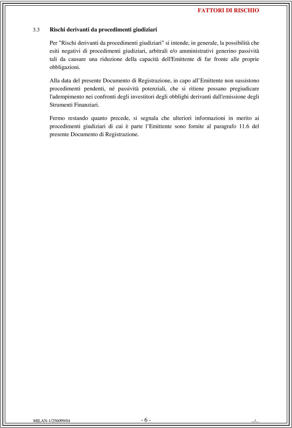 amministrativi generino passività tali da causare una riduzione della capacità dell'emittente di far fronte alle proprie obbligazioni.