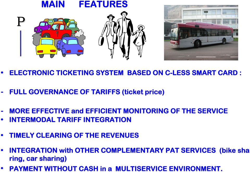 INTEGRATION TIMELY CLEARING OF THE REVENUES INTEGRATION with OTHER COMPLEMENTARY PAT SERVICES