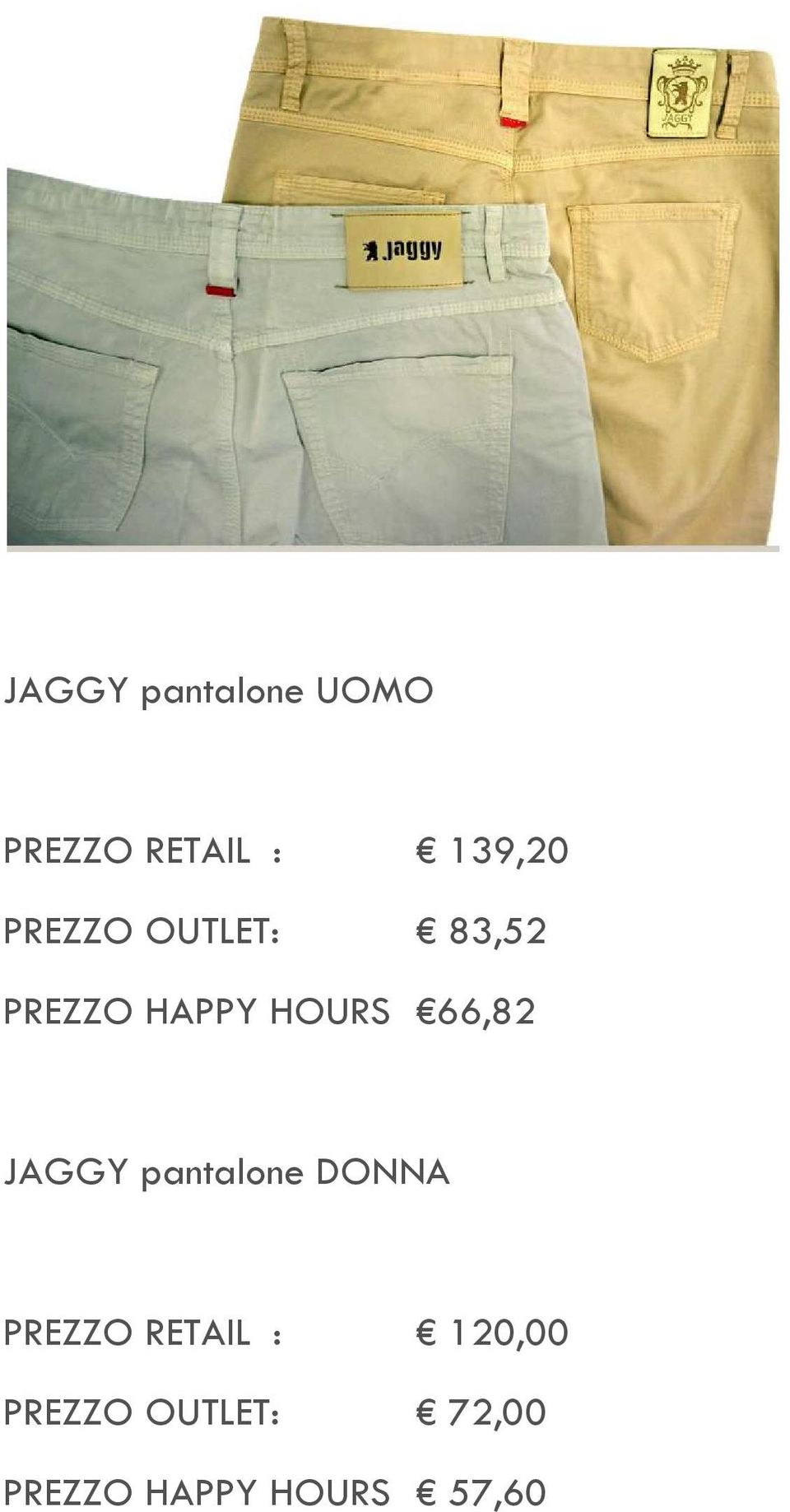 66,82 JAGGY pantalone DONNA PREZZO RETAIL :