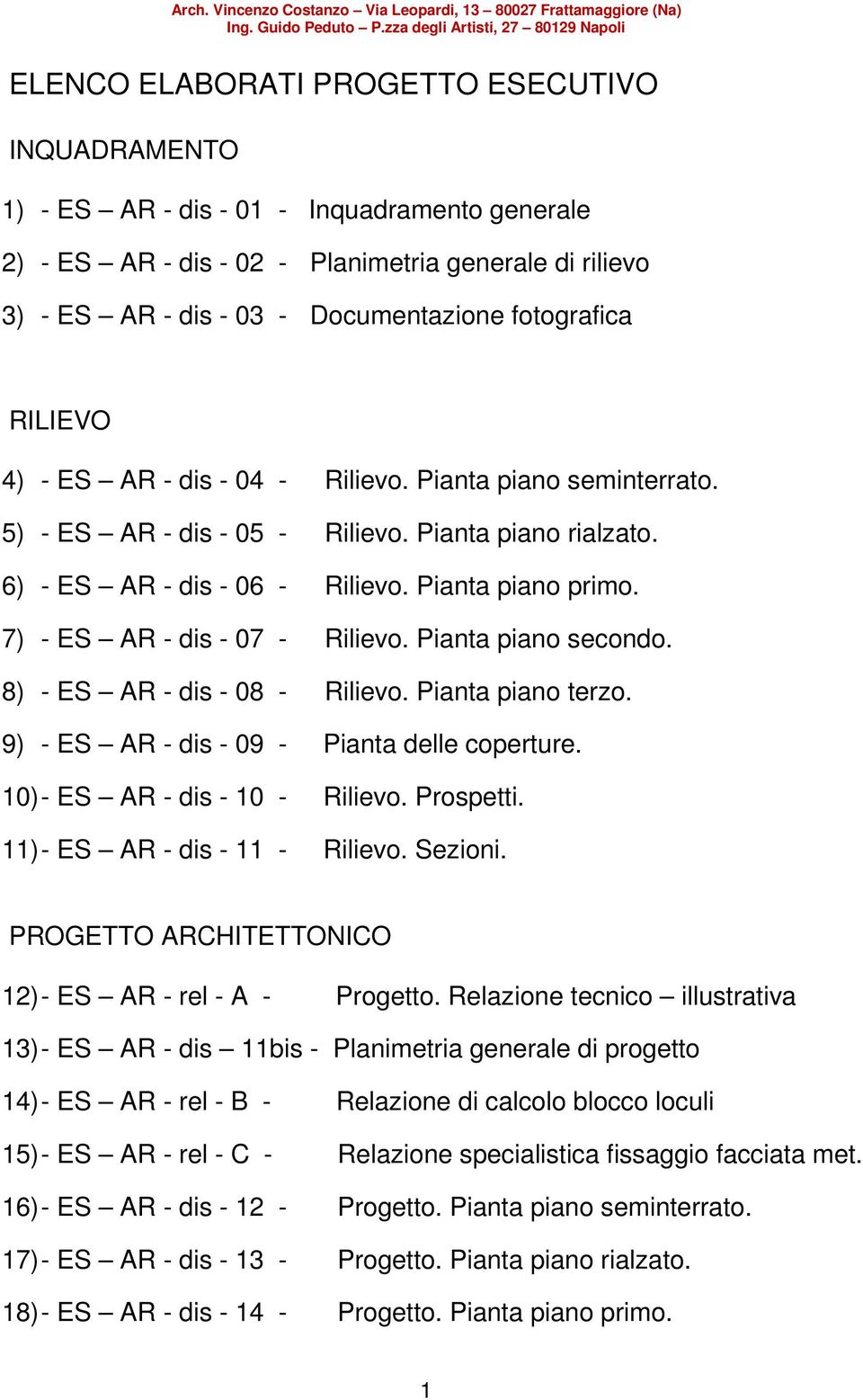 7) - ES AR - dis - 07 - Rilievo. Pianta piano secondo. 8) - ES AR - dis - 08 - Rilievo. Pianta piano terzo. 9) - ES AR - dis - 09 - Pianta delle coperture. 10) - ES AR - dis - 10 - Rilievo. Prospetti.