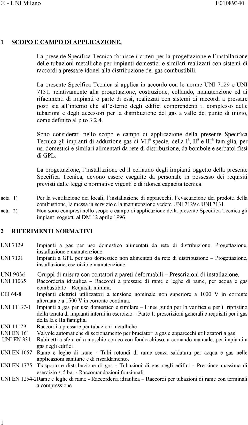 idonei alla distribuzione dei gas combustibili.