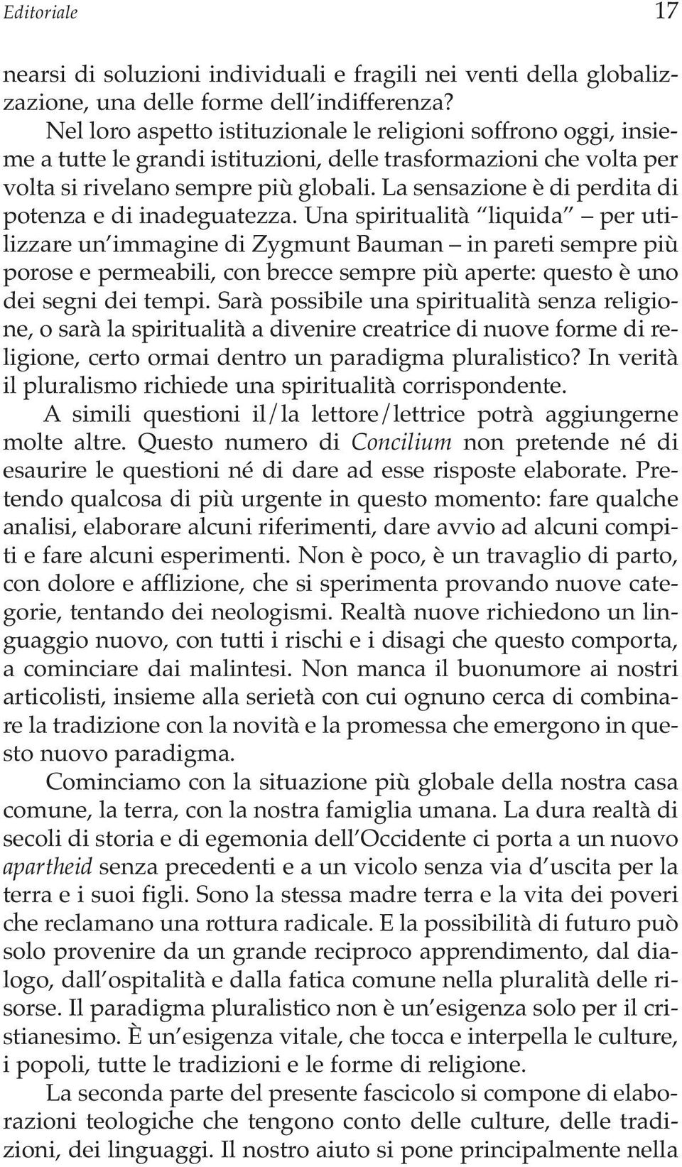 La sensazione è di perdita di potenza e di inadeguatezza.