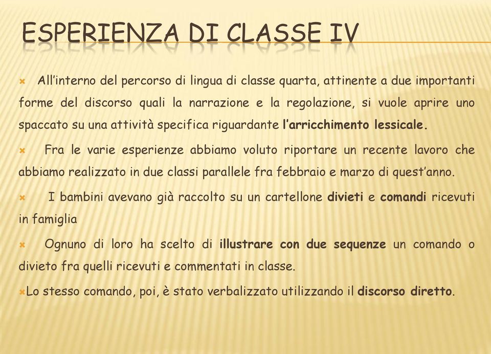 Fra le varie esperienze abbiamo voluto riportare un recente lavoro che abbiamo realizzato in due classi parallele fra febbraio e marzo di quest anno.