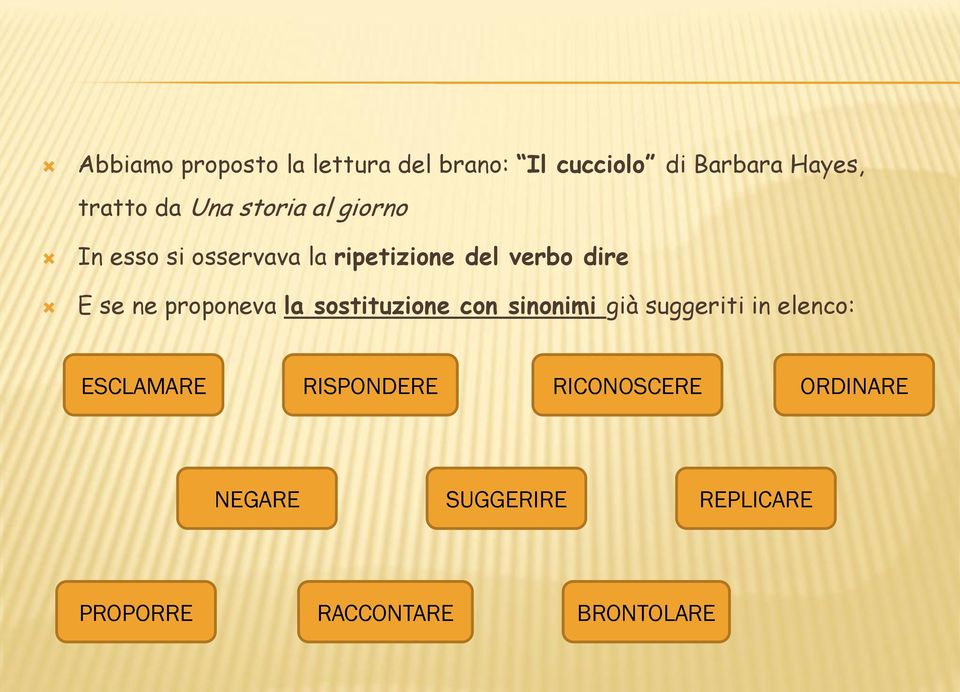 proponeva la sostituzione con sinonimi già suggeriti in elenco: ESCLAMARE