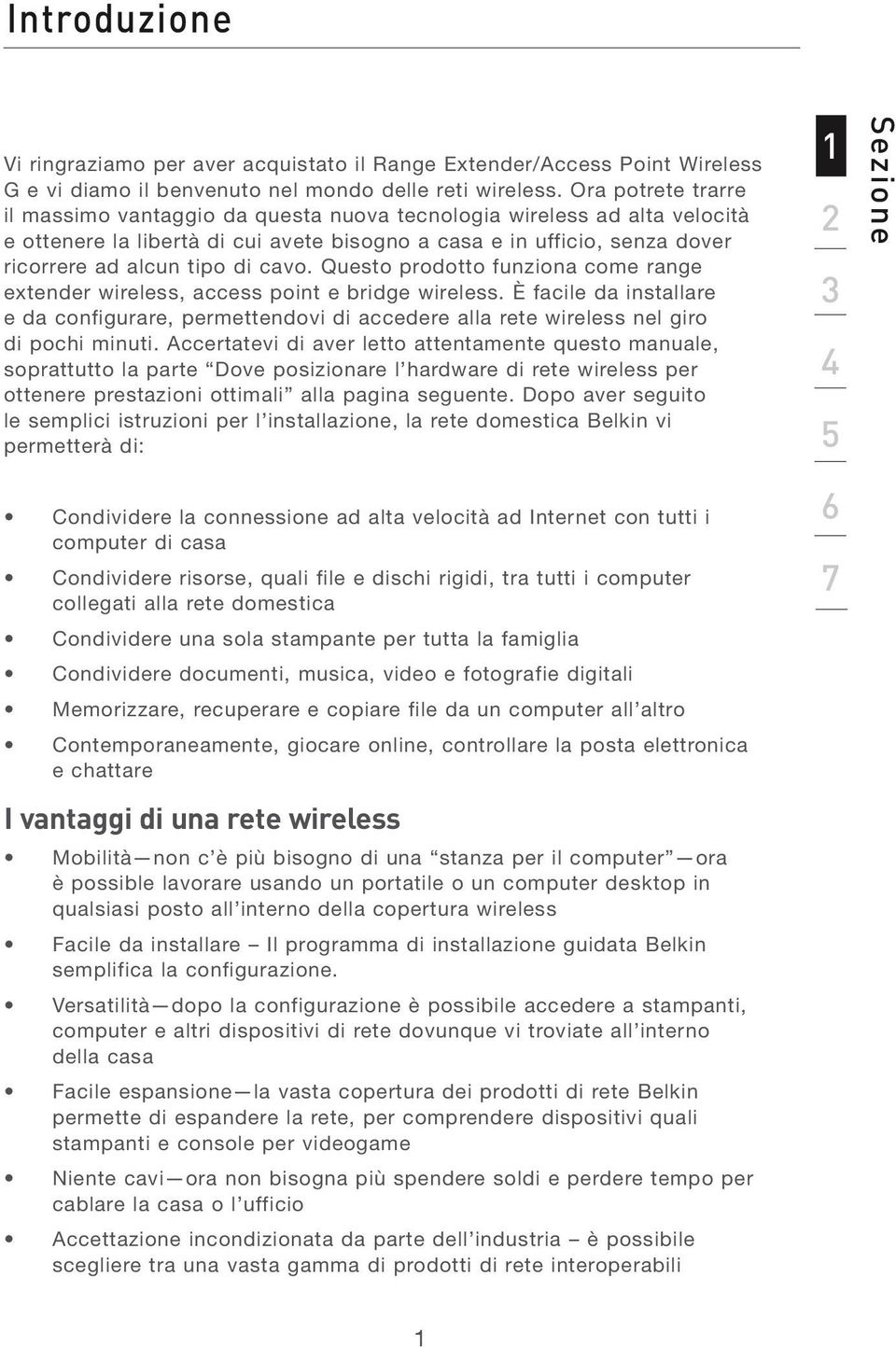 cavo. Questo prodotto funziona come range extender wireless, access point e bridge wireless.