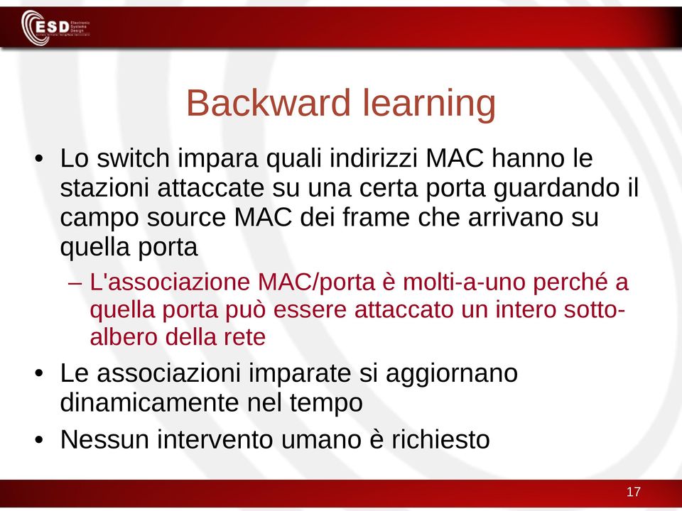 MAC/porta è molti-a-uno perché a quella porta può essere attaccato un intero sottoalbero della