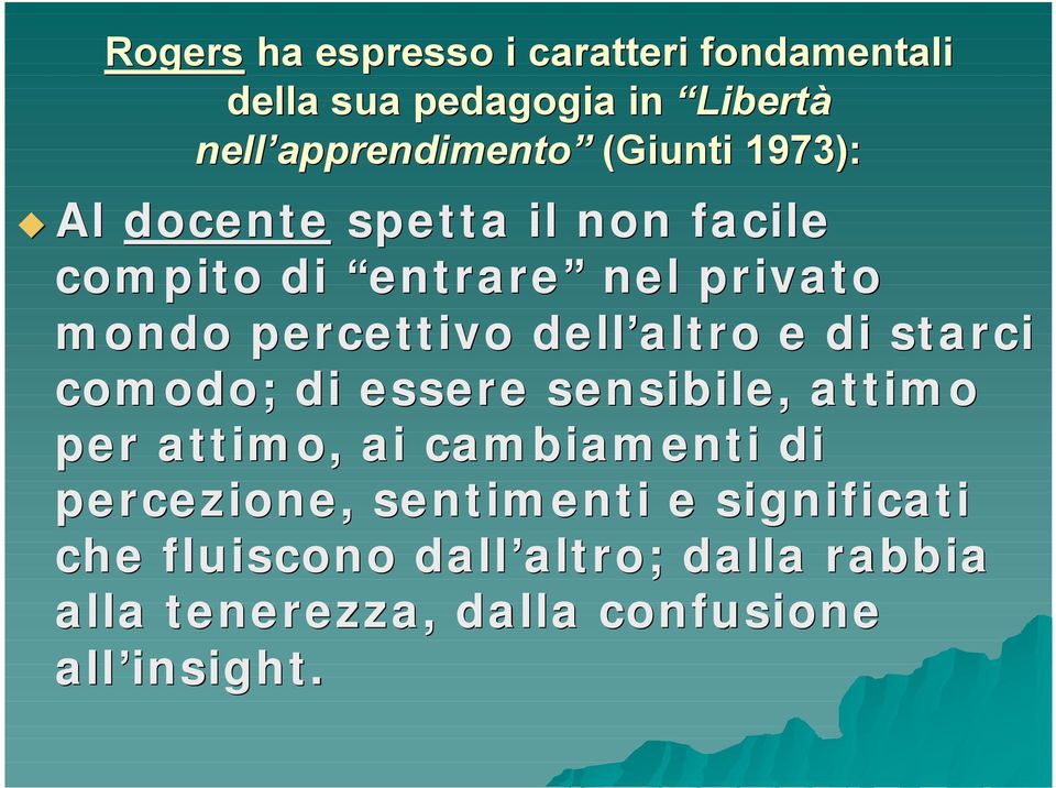 percettivo dell altro e di starci comodo; di essere sensibile, attimo per attimo, ai cambiamenti di