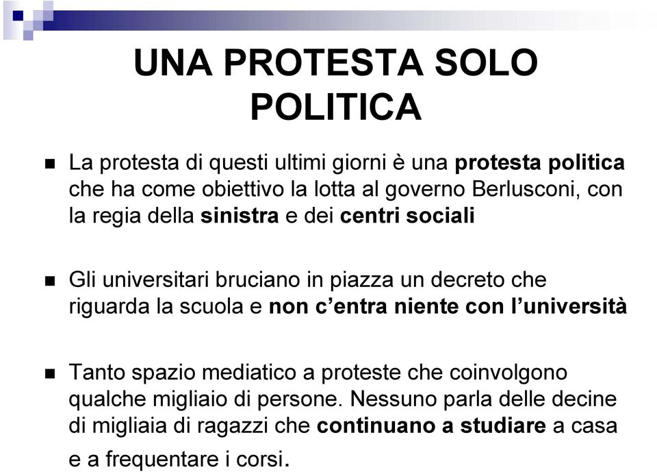 riguarda la scuola e non c entra niente con l università Tanto spazio mediatico a proteste che coinvolgono qualche