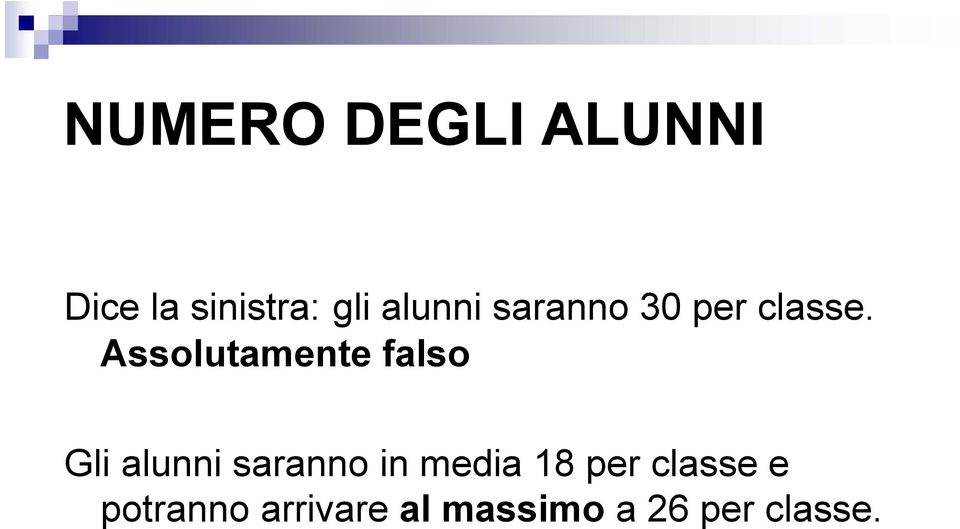 Assolutamente falso Gli alunni saranno in