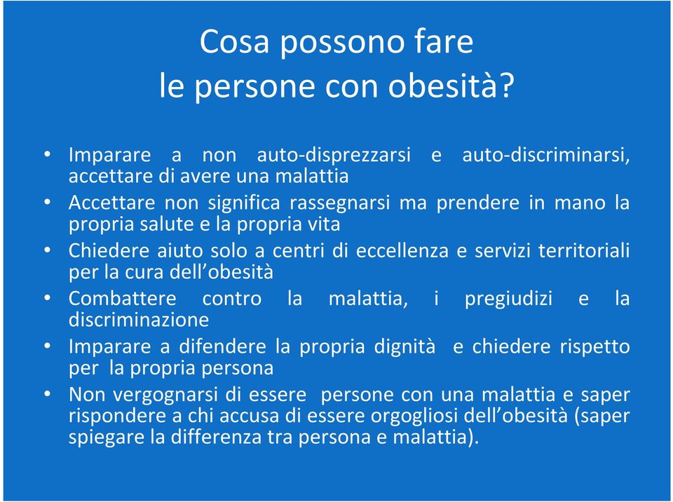 salute e la propria vita Chiedere aiuto solo a centri di eccellenza e servizi territoriali per la cura dell obesità Combattere contro la malattia, i