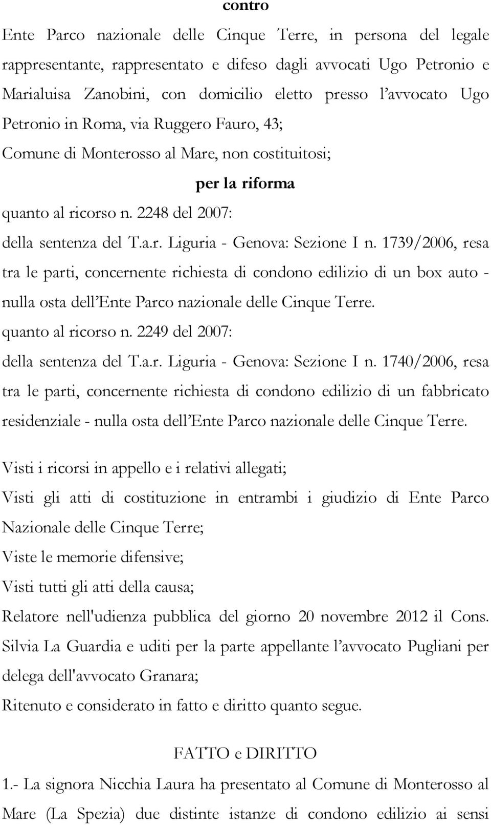 1739/2006, resa tra le parti, concernente richiesta di condono edilizio di un box auto - nulla osta dell Ente Parco nazionale delle Cinque Terre. quanto al ricorso n.