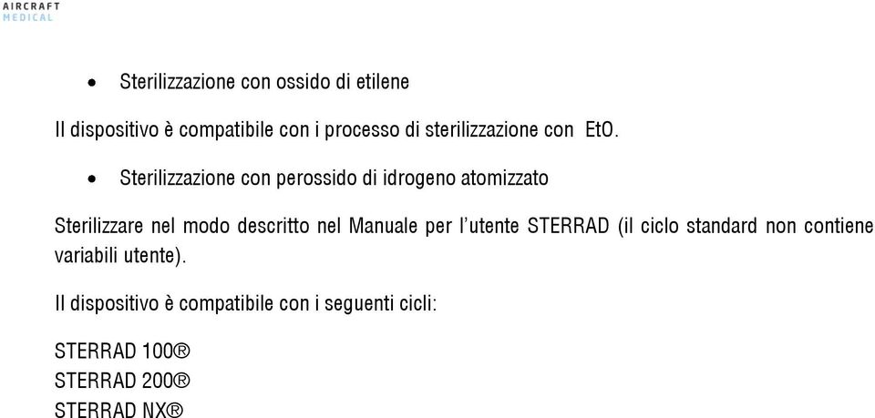 Sterilizzazione con perossido di idrogeno atomizzato Sterilizzare nel modo descritto nel