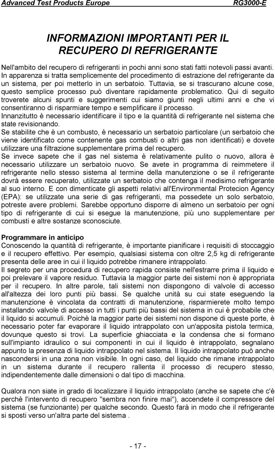 Tuttavia, se si trascurano alcune cose, questo semplice processo può diventare rapidamente problematico.