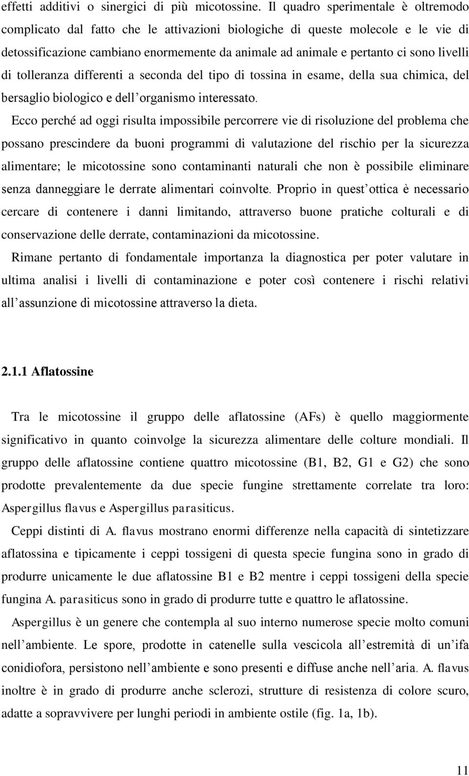 livelli di tolleranza differenti a seconda del tipo di tossina in esame, della sua chimica, del bersaglio biologico e dell organismo interessato.