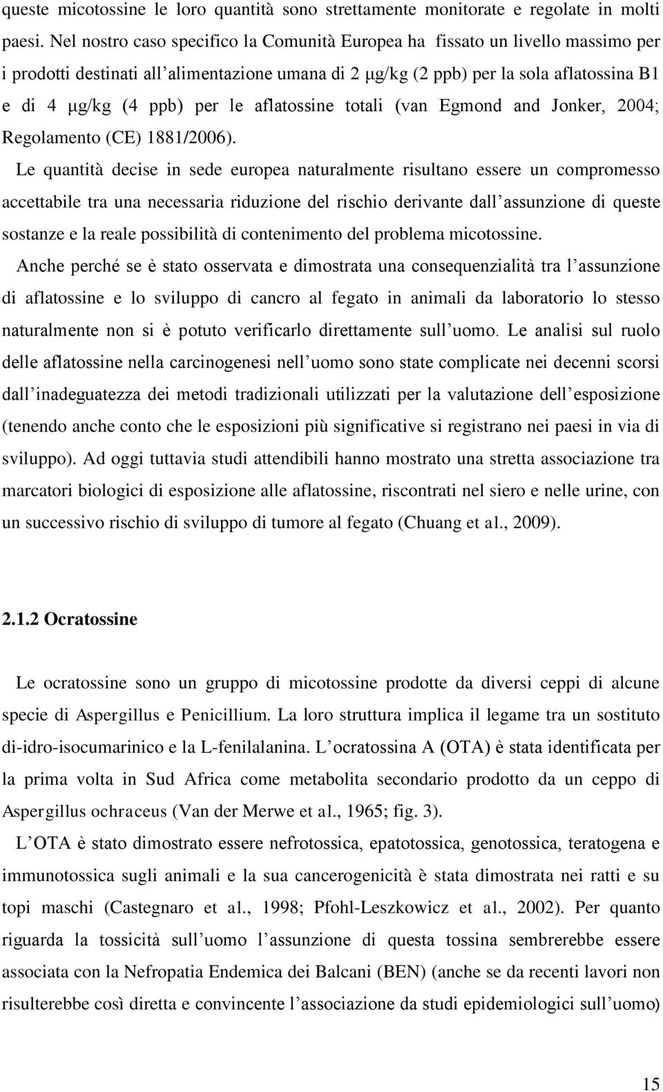 aflatossine totali (van Egmond and Jonker, 2004; Regolamento (CE) 1881/2006).