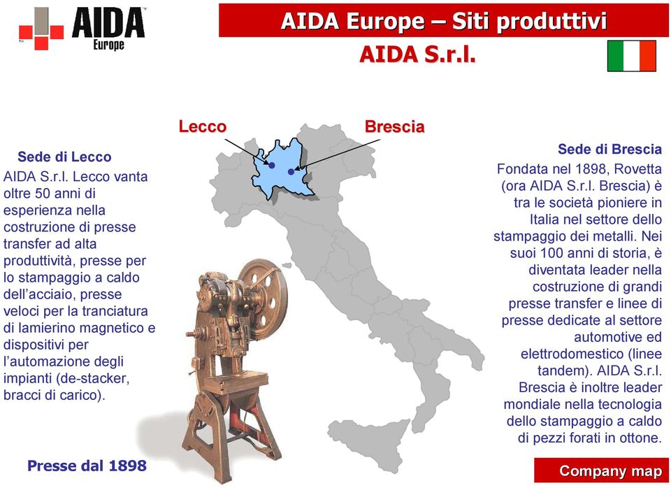 Lecco vanta oltre 50 anni di esperienza nella costruzione di presse transfer ad alta produttività, presse per lo stampaggio a caldo dell acciaio, presse veloci per la tranciatura di lamierino