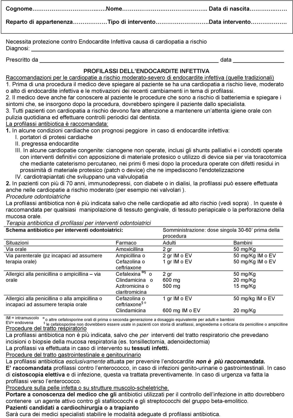 Prima di una procedura il medico deve spiegare al paziente se ha una cardiopatia a rischio lieve, moderato o alto di endocardite infettiva e le motivazioni dei recenti cambiamenti in tema di