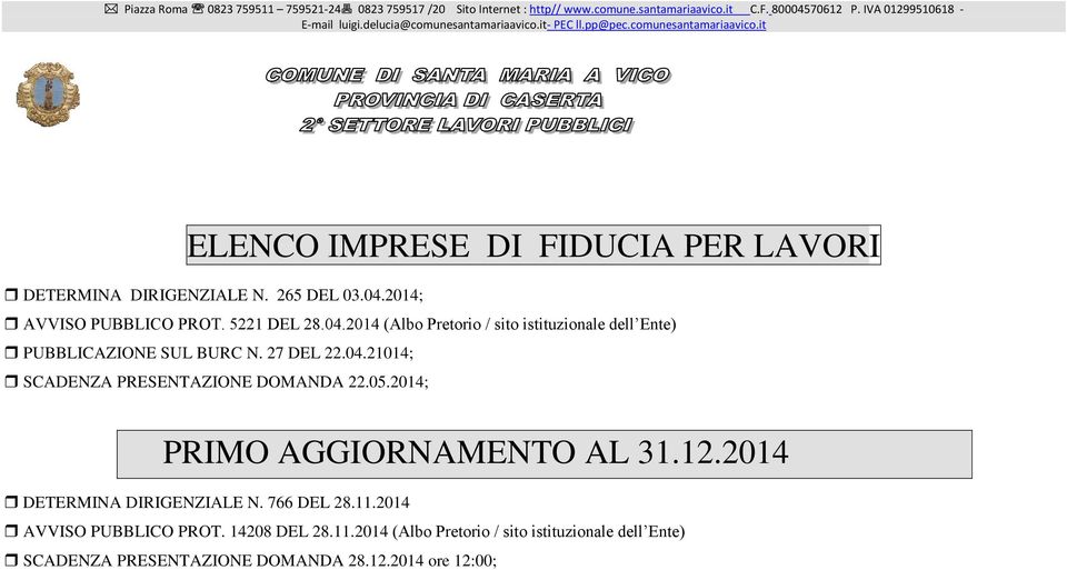 27 DEL 22.04.21014; SCADENZA PRESENTAZIONE DOMANDA 22.05.2014; PRIMO AGGIORNAMENTO AL 31.12.