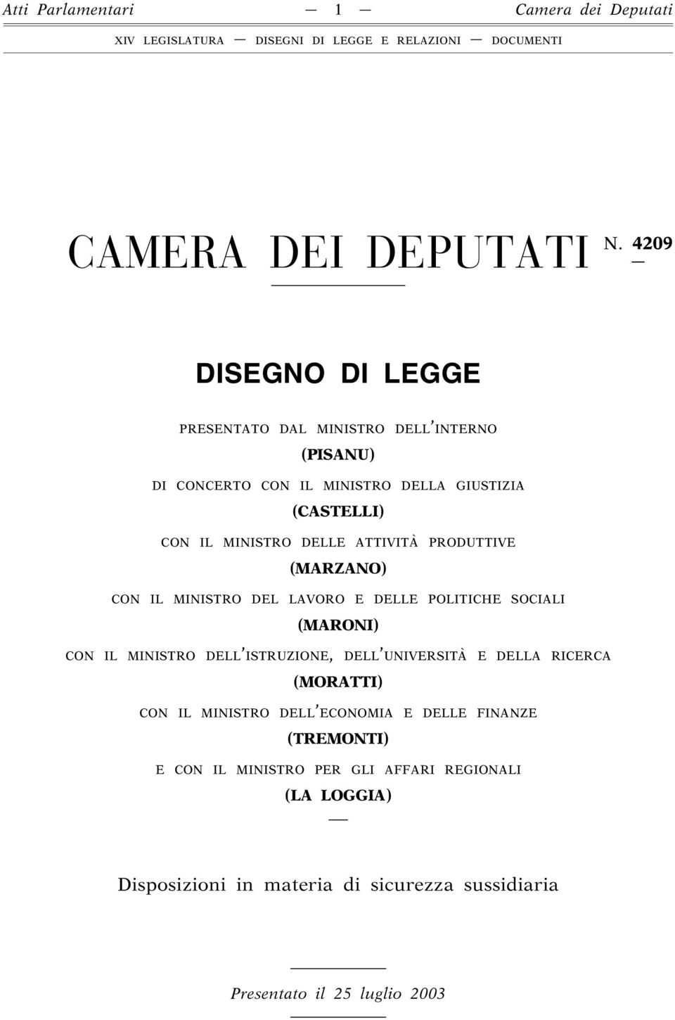 DELLE ATTIVITÀ PRODUTTIVE (MARZANO) CON IL MINISTRO DEL LAVORO E DELLE POLITICHE SOCIALI (MARONI) CON IL MINISTRO DELL ISTRUZIONE, DELL