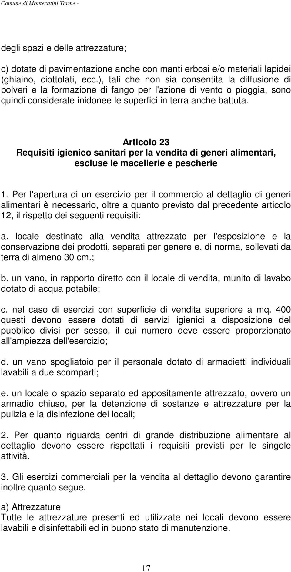 Articolo 23 Requisiti igienico sanitari per la vendita di generi alimentari, escluse le macellerie e pescherie 1.