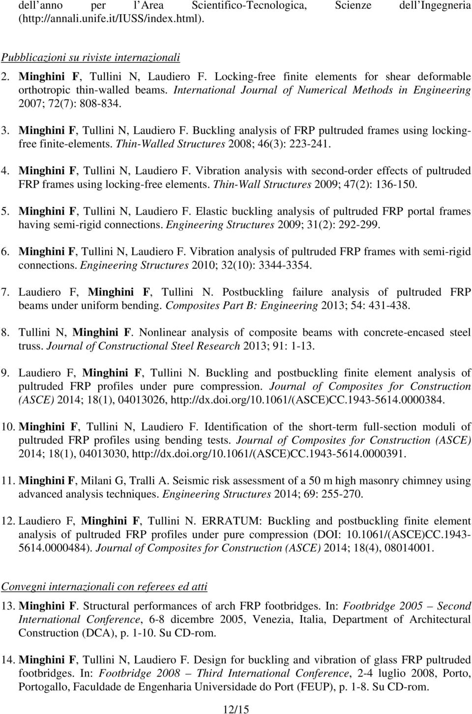 Buckling analysis of FRP pultruded frames using lockingfree finite-elements. Thin-Walled Structures 2008; 46(3): 223-241. 4. Minghini F, Tullini N, Laudiero F.