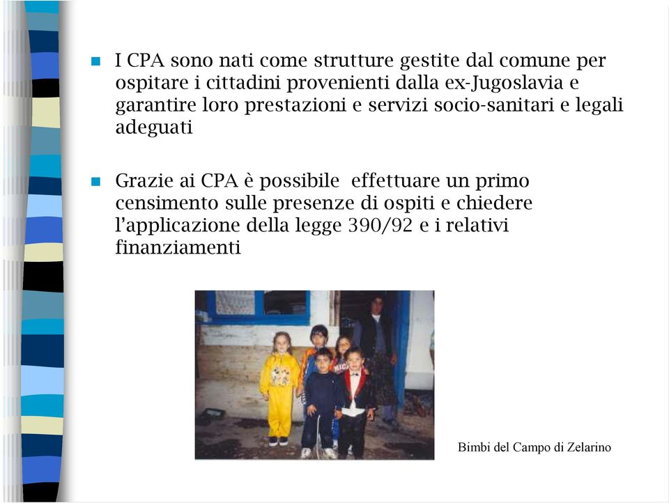 adeguati Grazie ai CPA è possibile effettuare un primo censimento sulle presenze di