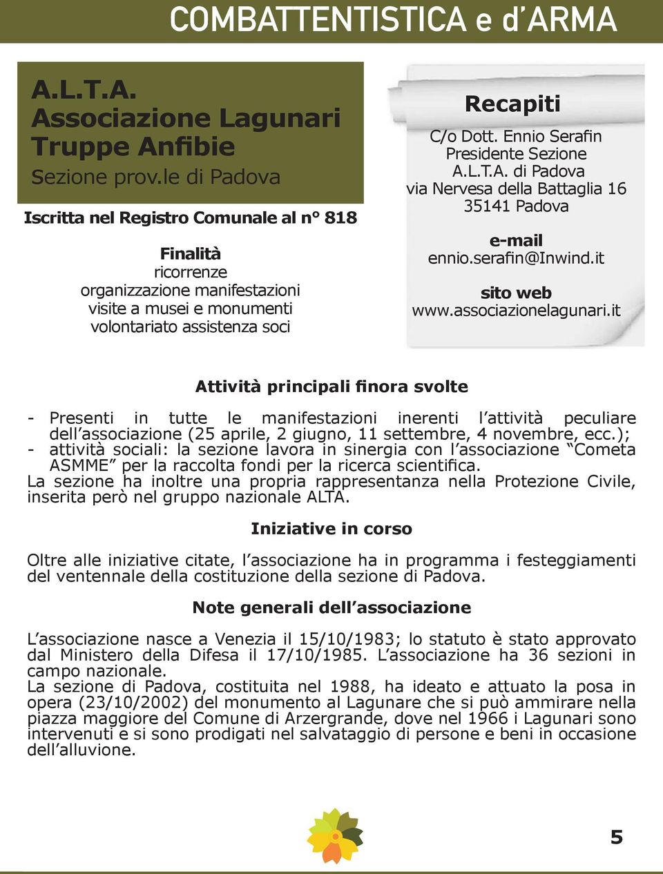 it - Presenti in tutte le manifestazioni inerenti l attività peculiare dell associazione (25 aprile, 2 giugno, 11 settembre, 4 novembre, ecc.