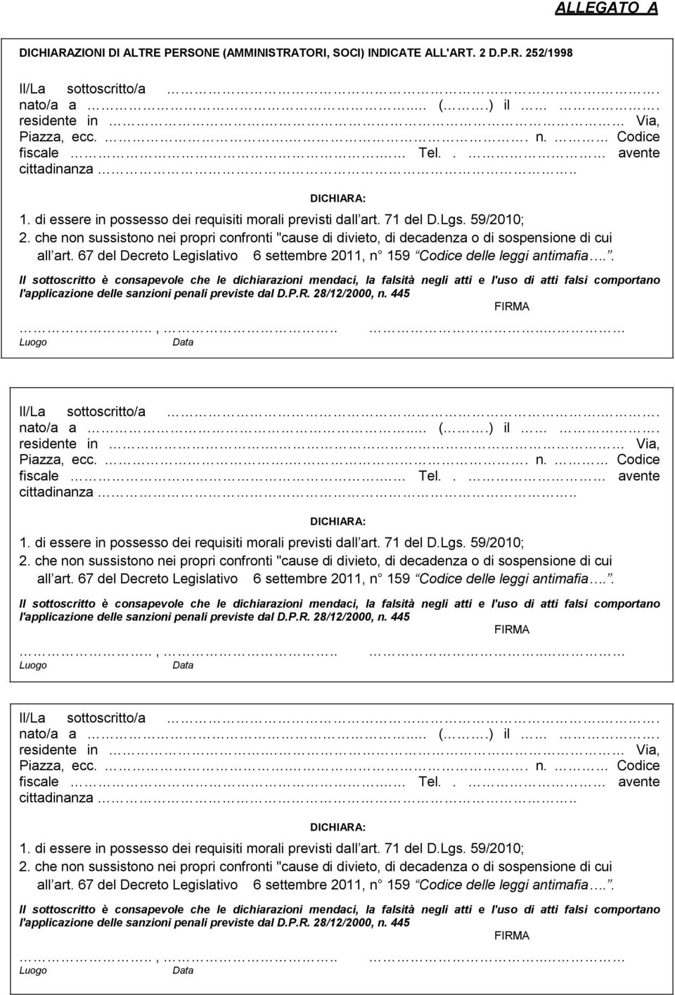 che non sussistono nei propri confronti "cause di divieto, di decadenza o di sospensione di cui all art. 67 del Decreto Legislativo 6 settembre 2011, n 159 Codice delle leggi antimafia.